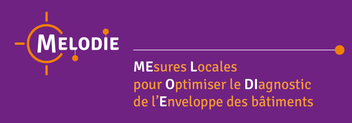 Projet MELODIE - Mesures Locales pour Optimiser le DIAgnostic de l'Enveloppe des bâtiments Projet MELODIE - Mesures Locales pour Optimiser le DIAgnostic de l'Enveloppe des bâtiments
